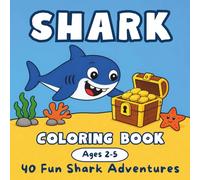 Shark Coloring Book: Simple & Fun Shark Adventures for Toddlers Ages 2-5 (40 Cute Illustrations)