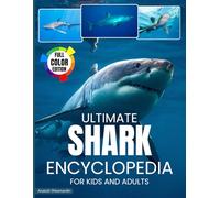 Shark Encyclopedia: Ultimate encyclopedia of sharks for kids and adults.