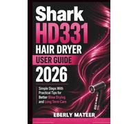 Shark HD331 Hair Dryer User Guide 2026: Simple Steps With Practical Tips for Better Blow Drying and Long Term Care