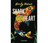 Shark Heart: Eine Liebesgeschichte | Magischer Realismus | Einzigartiger Roman über Liebe, Verlust und die Frage nach der Menschlichkeit | Suche nach Freude inmitten von Trauer