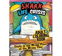 Shark Life Crisis: Adult Coloring Book