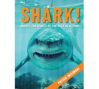 Shark! : Mighty Creatures of the Deep in Action