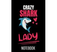 Shark Ocean Animal Crazy Shark Lady Shark: College Ruled Journal or Notebook (6x9 inches) with 120 pages
