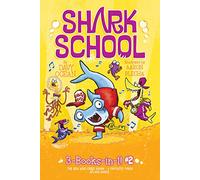Shark School 3-Books-In-1! #2: The Boy Who Cried Shark; A Fin-Tastic Finish; Splash Dance