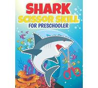 Shark Scissor Skill For Preschooler: My Awesome Cute Shark Scissor Skills Activity Coloring Book | Scissor Skills Preschool Workbook For Kids | Cut ... And Paste Activity Book For Toddlers Ages 3-7
