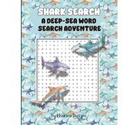 Shark Search: A Deep-Sea Word Search Adventure: 100 Shark-Themed Word Search Puzzles Exploring Ocean Life, Behavior, and Survival