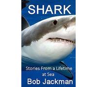 Shark: Stories From a Lifetime at Sea