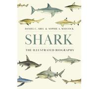 Shark : The Illustrated Biography