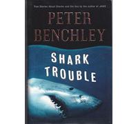 Shark Trouble: True Stories About Sharks and the Sea