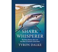 Shark Whisperer: The Ocean Ramsey Story and the Ethics of Extreme Conservation
