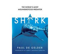 Shark: The world's most misunderstood predator (Paperback) - Paul de Gelder Book