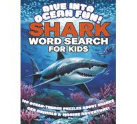 Shark Word Search for Kids Dive into Ocean Fun!: 100 Ocean-Themed Puzzles about Sharks, Sea Animals & Marine Adventure!