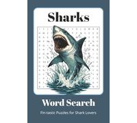 Shark Word Search Puzzle Book: Shark Word Search for Adults, Kids, and Ocean Lovers | 50+ Fun Puzzles | A Great Gift for Holidays, Vacations, and Relaxing Moments