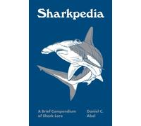 SHARKPEDIA A BRIEF COMPENDIUM OF SHARK By Daniel Abel (Hardcover)