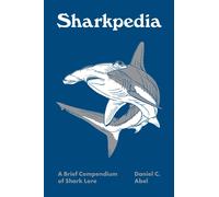 Sharkpedia: A Brief Compendium of Shark Lore: 12 (Pedia Books)