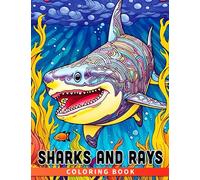 Sharks and Rays Coloring Book: Discover Fascinating Sea Creatures and Their World - Educational Fun for Kids 6-9 Years Old