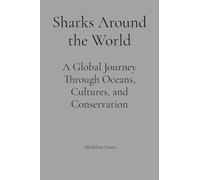 Sharks Around the World: A Global Journey Through Oceans, Cultures, and Conservation