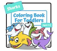 Sharks Coloring Book For Toddlers: Coloring Book For Kids Ages 1-3 | Simple Large Pictures To Color | 30 Single Sided Pages | 8.5 x 8.5 In (Coloring Books For Kids Ages 1-3)