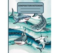 Sharks Composition Notebook: Fun and Creative College Ruled Notebook with Sharks, Ocean Creatures, Sea Adventures |7.5 x 9.25 inches, 120 pages| ... for School, Travel, Summer and Shark Lovers