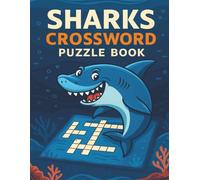 Sharks Crossword Puzzle Book: Easy To Read Large Print, 8.5*11 inches, 200 pages, 100 Puzzles, with solutions, Gifts For Vacations, Traveling. Camping, Christmas Gifts, for Seniors & Adults