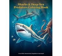 Sharks & Deep-Sea Predators Coloring Book: 30 Ocean Hunters to Color for Kids Ages 6-9 | Great White, Hammerhead, Megalodon, Giant Squid & More