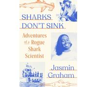 Sharks Don't Sink: Adventures of a Rogue Shark Scientist