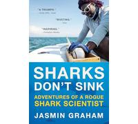 Sharks Don't Sink: Adventures of a Rogue Shark Scientist