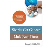 Sharks Get Cancer, Mole Rats Don't: How Animals Could Hold the Key to Unlocking Cancer Immunity in Humans