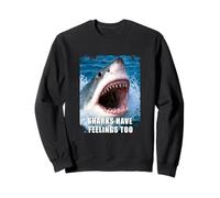 Sharks have feelings too. Humor Joke Funny Sarcasm Design Sweatshirt