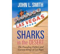 Sharks In The Desert: The Founding Fathers and Current Kings of Las Vegas