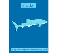 Sharks, Kids coloring and guessing Book: For both girls and boys, ages 4-8 and 8-12 (Kids Guess and Color Books)