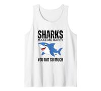 Sharks Make Me Happy You Not So Much Funny Shark Tank Top