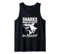 Sharks Make Me Happy You Not So Much Funny Tank Top