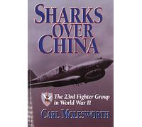 Sharks Over China: The 23rd Fighter Group in World War II