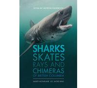 Sharks, Skates, Rays and Chimeras of British Columbia (Royal BC Museum Handbook)