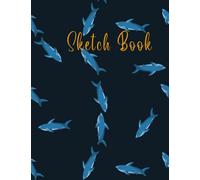 Sharks Sketch Book: A perfect Sharks Lovers Sketchbook with Blank Paper for Drawing, Writing, Painting, Sketching or Doodling. Funny Gift For Sharks ... sketch Book For Kids |8.5x11 inches 120 Pages