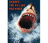 Sharks: The Killing Machines