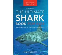 Sharks The Ultimate Shark Book for Kids: 100+ Amazing Shark Facts, Photos, Quiz + More: 3 (Animal Books for Kids)