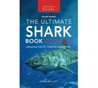 Sharks The Ultimate Shark Book for Kids: 100+ Amazing Shark Facts, Photos, Quiz + More: 3 (Animal Books for Kids)