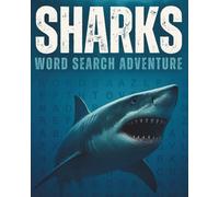 Sharks Word Search Adventure: Shark-Themed Word Search Puzzles for Kids, Adults, and Ocean Lovers | Brain-Boosting Fun, Travel Size, Great White, Hammerhead, Reef, and Deep-Sea Puzzles with Solutions