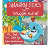 Sharky Seas With The Snuggle Bums: Shark Themed Coloring Book for Kids, Teens, & Adults | Underwater Ocean Scenes | Aquatic Animal Adventures | 8.5” by 8.5” Travel Friendly