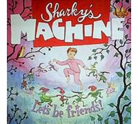 Sharky's Machine - Let's Be Friends