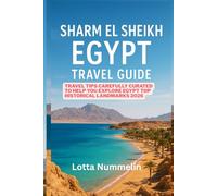 SHARM EL SHEIKH EGYPT TRAVEL GUIDE: Travel tips carefully curated to help you explore Egypt top historical landmarks 2026