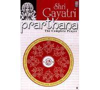 Sharma, Shiv Kumar - Shri Gayatri Prarthana: The Complete Prayer