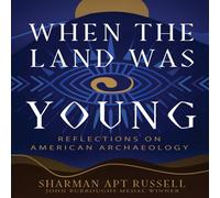Sharman Apt Russell When the Land Was Young: Reflections on American Archaeology Sharman Apt Russell Multicolor