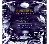 Sharon Blackie Foxfire, Wolfskin & Other Stories of Shapeshifting Women in White Sharon Blackie White