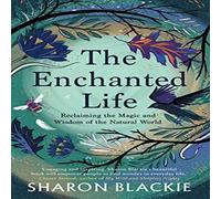 Sharon Blackie The Enchanted Life Paperback Book Sharon Blackie Multicolor