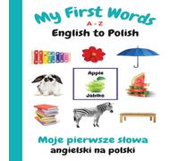 Sharon Purtill My First Words A - Z English to Polish: Bilingual Learning Made Sharon Purtill Multicolor