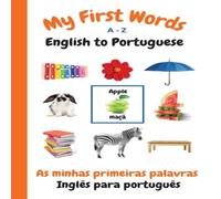 Sharon Purtill My First Words A - Z English to Portuguese: Bilingual Learning Sharon Purtill Multicolor