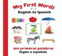 Sharon Purtill My First Words A - Z English to Spanish: Bilingual Learning Made Sharon Purtill Multicolor